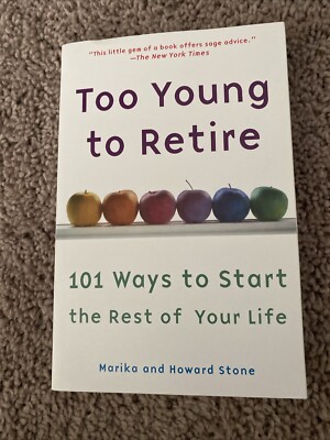 Too Young to Retire : An off-The Road Map to the Rest of Your Life by Howard...