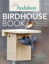 Audubon Birdhouse Book: Building, Placing, and Maintaining Great Homes fo - GOOD
