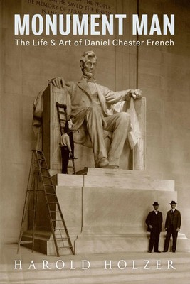 Monument Man | The Life and Art of Daniel Chester French | Harold Holzer | Buch