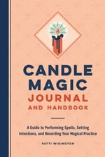 Candle Magic Journal and Handbook: A Guide to Performing Spells, Setting Intenti