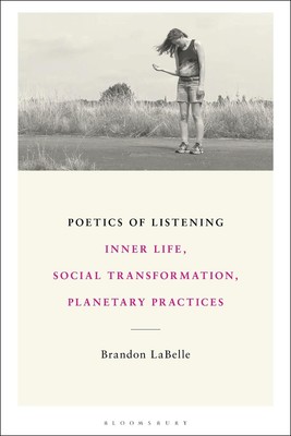 Poetics of Listening: Inner Life, Social Transformation, Planetary Practices by 