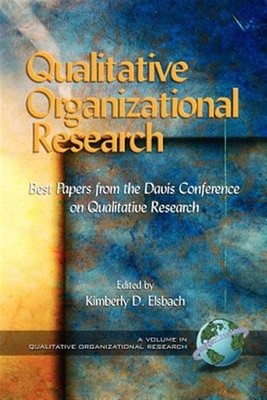 Qualitative Organizational Research : Best Papers from the Davis Conference o...