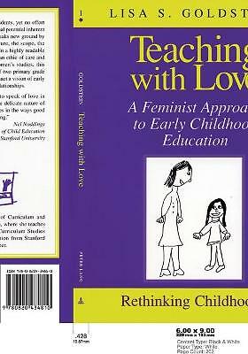 Teaching with Love: A Feminist Approach to Early Childhood Education by Lisa...
