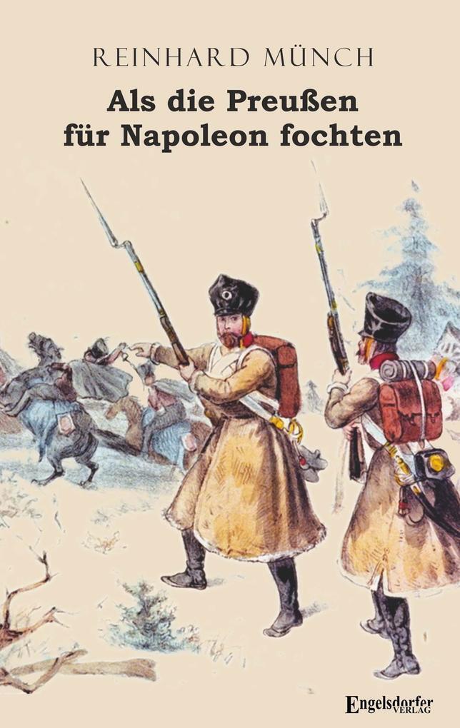 Thumbnail - Als Die Preußen Für Napoleon Fochten | Dr. Reinhard Münch, Reinhard