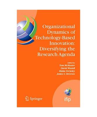 Organizational Dynamics of Technology-Based Innovation: Diversifying the Researc