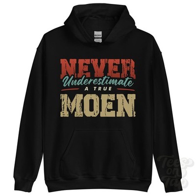 NEVER UNDERSTIMATE A TRUE MOEN HOODIE - Wear Your Name Proudly
