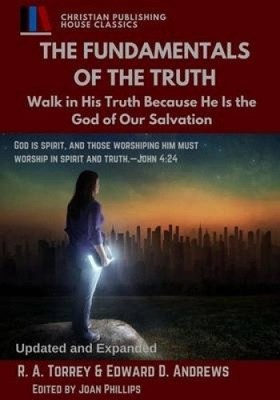 The Fundamentals of the Truth: Walk in His Truth Because He Is the God of Our