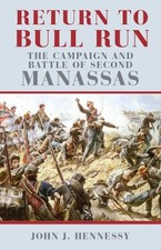 Return to Bull Run: The Campaign an..., John J. Henness