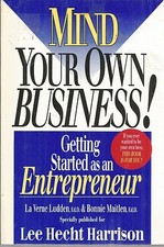 Mind Your Own Business Getting Started As An Entrepreneur By  Lee H Harrison