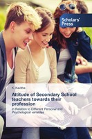 Attitude Of Secondary School Teachers Towards Their Profession K. Kavitha Buch