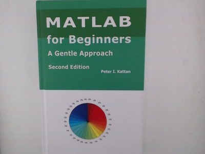 MATLAB for Beginners - Second Edition: A Gentle Approach - with Seven New Chapte