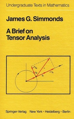 Simmonds, J.G. - A Brief on Tensor Analysis (Undergraduate Texts in Mathematics)