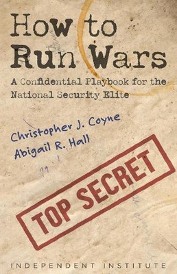 Christopher J. Coyne Abigail R. Hall How to Run Wars (Hardback)