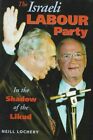 The Israeli Labour Party: In the Shadow of the Likud by Neill Lochery (Hardback, 1997)