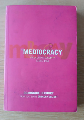 The Mediocracy: French Philosophy Since 1968 (2001 Paperback) ISBN 1859847935