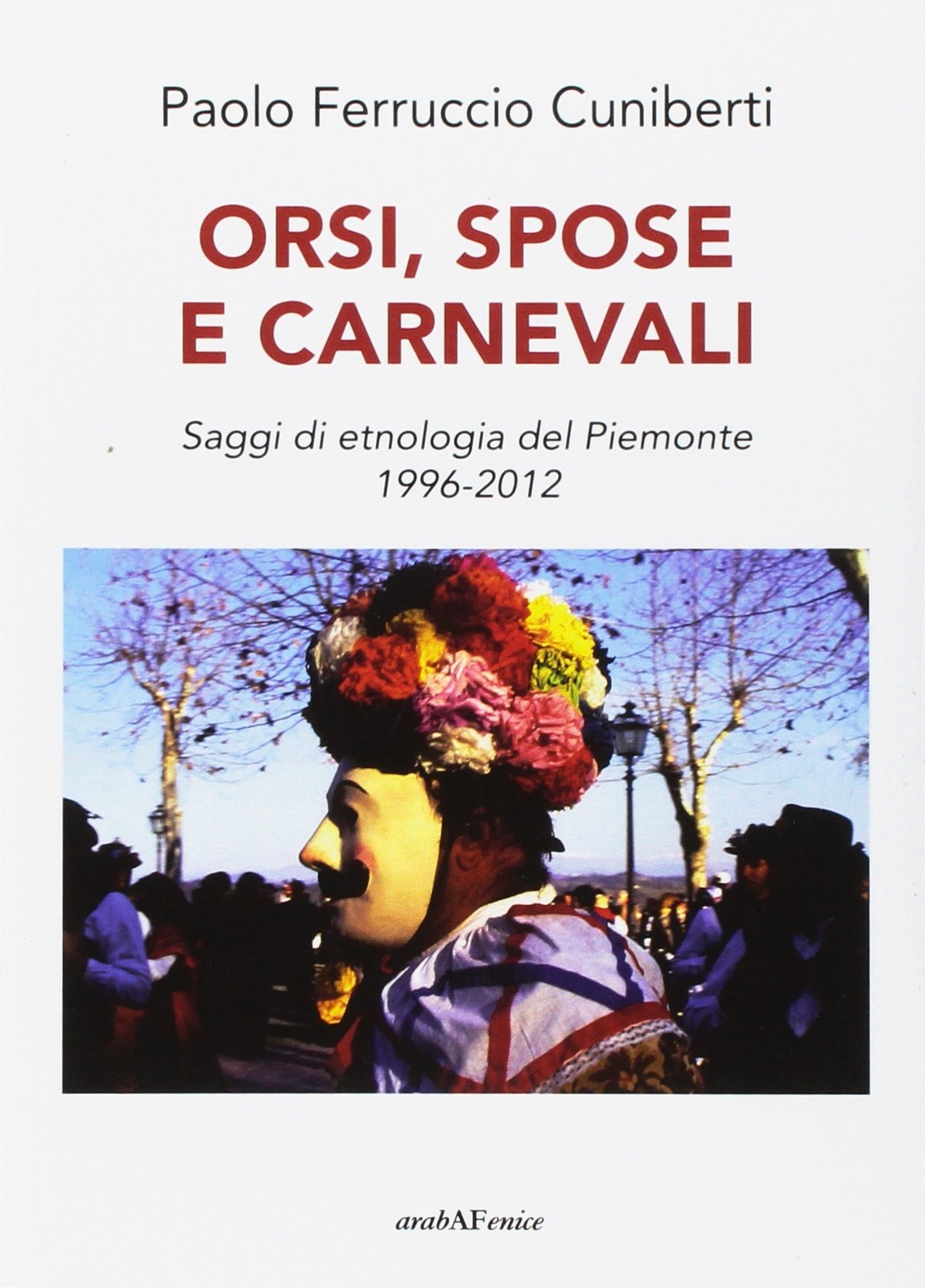 Паоло Ферруччо Орси, История карнавала. Сады этноло (в мягкой обложке) (ИМПОРТ из Великобритании)