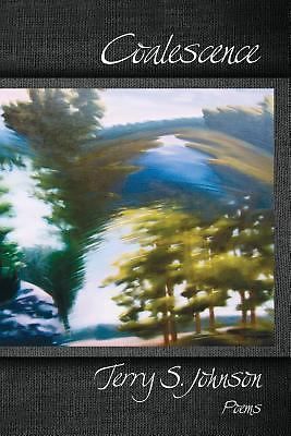 Terry S. Johnson-COALESCENCE Poems~Poetry~(2014, WordTech)~NEW ENGLAND~Art Music
