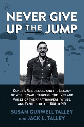Never Give up the Jump : Combat, Resilience, and the Legacy of World War II ...