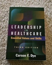 Leadership in Healthcare: Essential Values and Skills, Third Edition by...