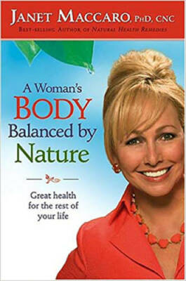A Woman's Body Balanced By Nature: Great health for the rest of your life - GOOD