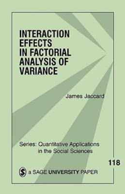 Interaction Effects in Factorial Analysis of Variance by James Jaccard: New