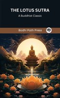 The Lotus Sutra | A Buddhist Classic (From Bodhi Path Press) | Bodhi Path Press