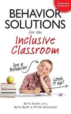 Behavior Solutions for the Inclusive Classroom: A Handy Reference Guide That Exp