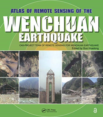 Atlas of Remote Sensing of the Wenchuan Earthquake -  NEW Guo Huadong 2019