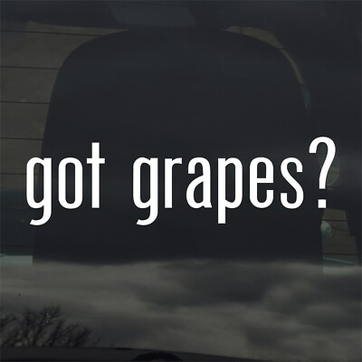 Got Grapes? Custom Vinyl Sticker Decal Fruit Wine Vineyard Winery 