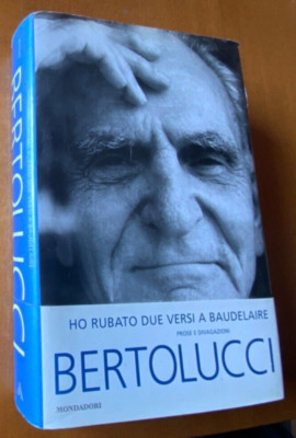 ICH STAHL ZWEI VERSE IN BAUDELAIRE PROSA UND ABSCHWEIFEN Bertolucci 2000 MONDADORI