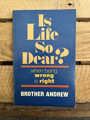 Is Life So Dear? When Being Wrong Is Right by Brother Andrew (1985 Trade PB)