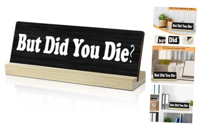 Funny Office Coworker Gifts Funny Office Sign But Did You Die Funny Office
