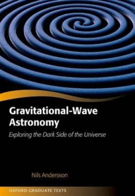 Gravitational-Wave Astronomy: Exploring the Dark Side of the Universe: New