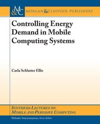 Controlling Energy Demands in Mobile Computing Systems (Synthesis Lectures on Mo