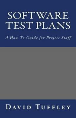 Software Test Plans : A How to Guide for Project Staff, Paperback by Tuffley,...