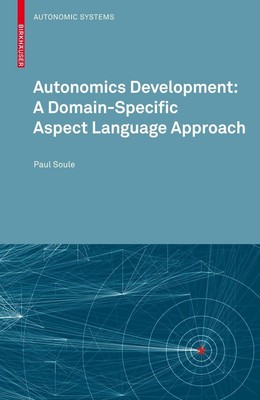 Autonomics Development: A Domain-Specific Aspect Language Approach Paul Soule