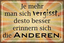 Blechschild 30x40 Je mehr man sich Vergisst desto Besser Erinnern sich die Ander