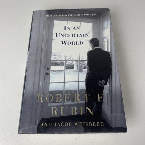 ROBERT E. RUBIN SIGNED BOOK "IN AN UNCERTAIN WORLD" 1st Ed 1st Prt HC/DJ - Foto 2 di 6