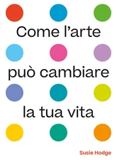 Susie Hodge Books - How Art Can Change Your Life - 2022