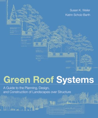 Green Roof Systems: A Guide to the Planning, Design and - HardBack NEW Susan Wei