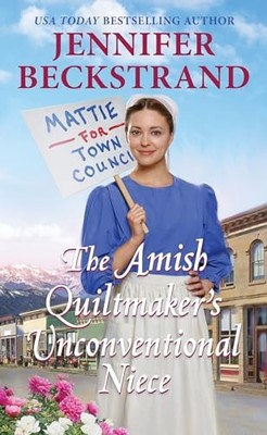 Amish Quiltmaker's Unconventional Niece by Jennifer Beckstrand (2022, Mass ...