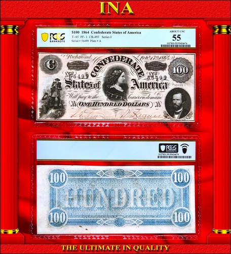 $100 Confederate 1864 T-65 PF-1 CR-493 US Obsolete Currency Civil-War PCGS 55