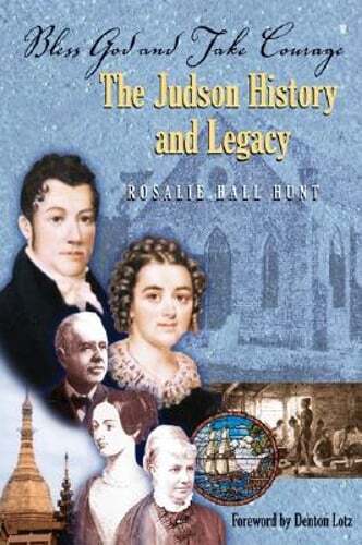 Bless God and Take Courage: The Judson History and Legacy by Rosalie Hall Hunt