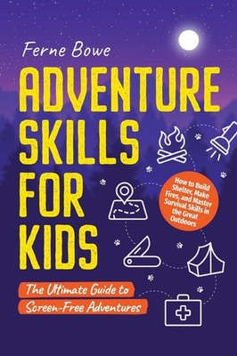 Adventure Skills for Kids Ferne Bowe Taschenbuch Englisch 2024 Bemberton Limited