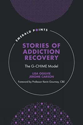 Stories of Addiction Recovery: The G-CHIME Model (Emera - Hardback NEW Ogilvie,