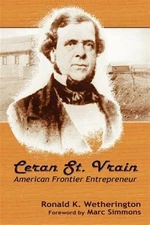 Ceran St. Vrain, American Frontier Entrepreneur, Paperback by Wetherington, R...