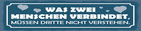 Blechschild 10X46 Cm Was Zwei Menschen Verbindet Deko Geschenk Schild-image