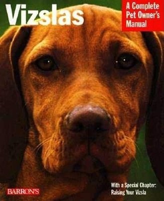 Vizslas (Complete Pet Owner's Manuals) by Pinney D.V.M., Chris, Good Book