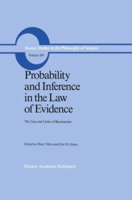 Probability and Inference in the Law of Evidence : The Uses and Limits of Bay...