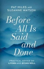 Before All Is Said and Done: Practical Advice on Living an - VERY GOOD